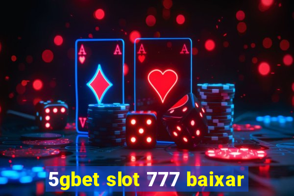 5gbet slot 777 baixar