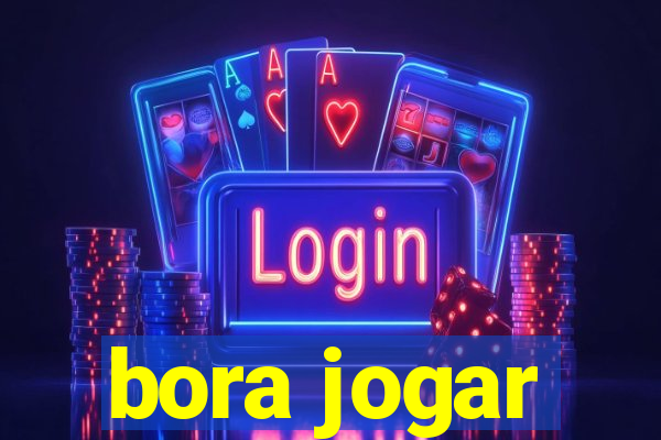 bora jogar