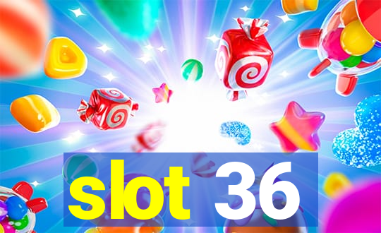 slot 36