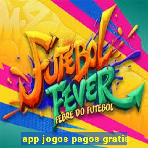 app jogos pagos gratis