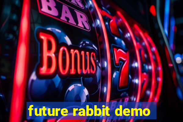 future rabbit demo