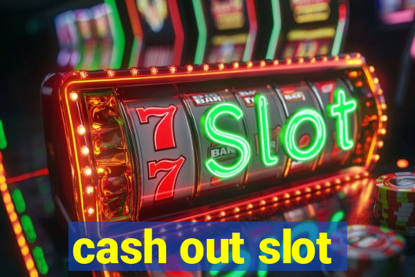 cash out slot