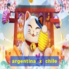 argentina x chile onde assistir