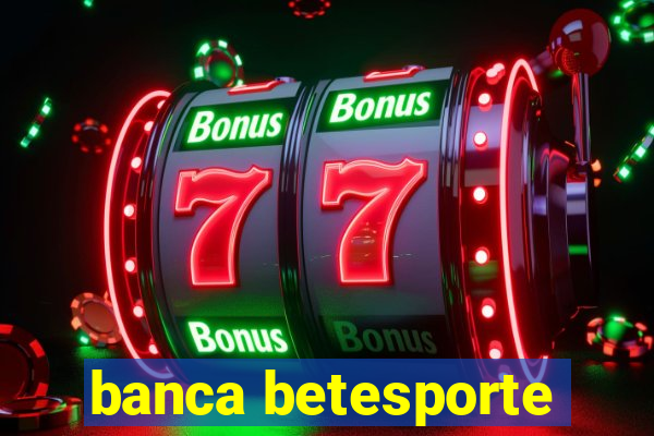 banca betesporte