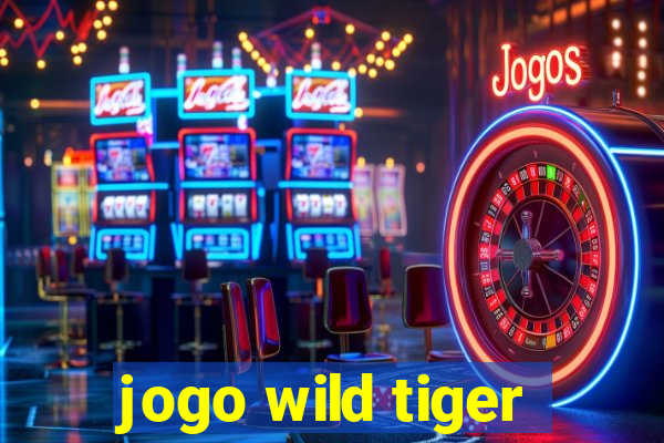 jogo wild tiger