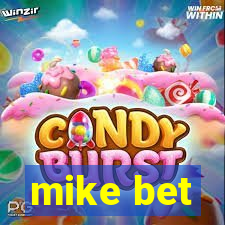 mike bet