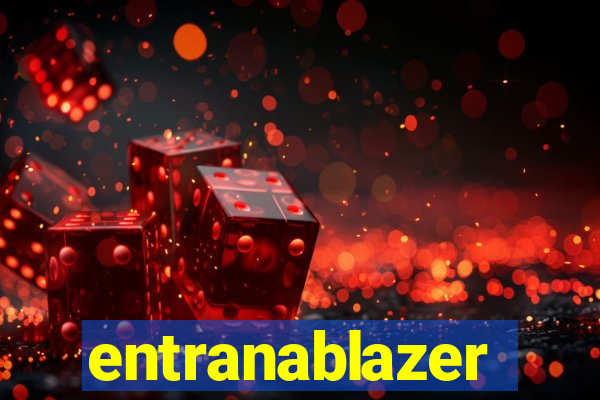 entranablazer