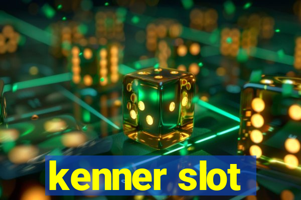 kenner slot