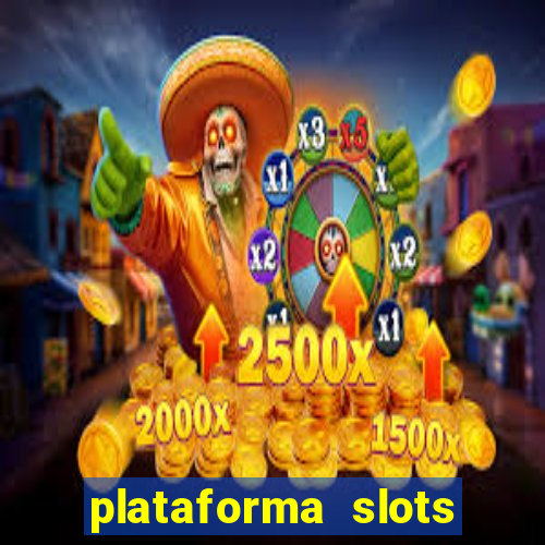 plataforma slots pagando hoje