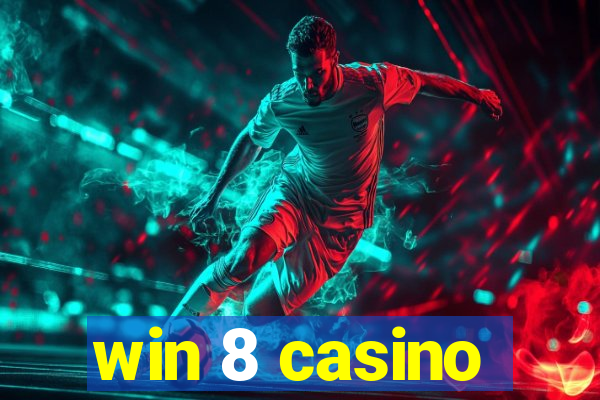 win 8 casino