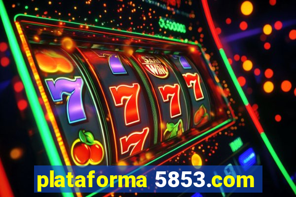 plataforma 5853.com