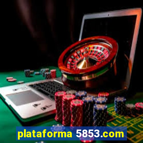 plataforma 5853.com