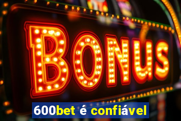 600bet é confiável