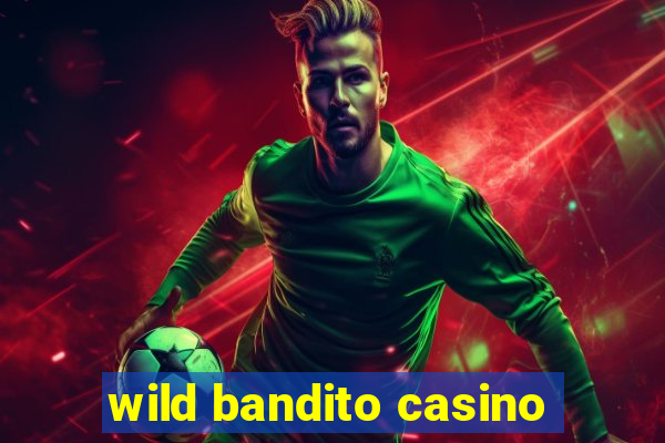 wild bandito casino