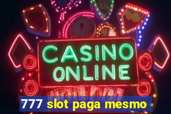 777 slot paga mesmo