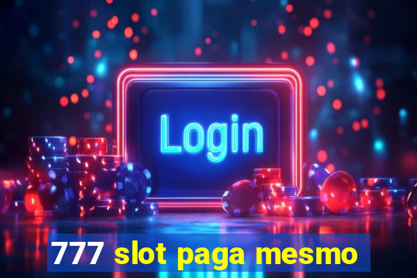 777 slot paga mesmo