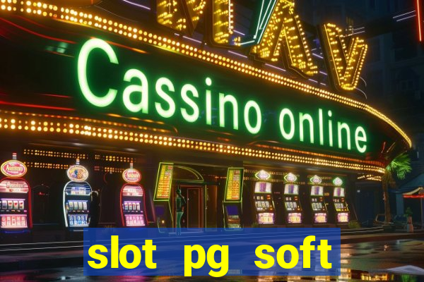 slot pg soft porcentagem grátis