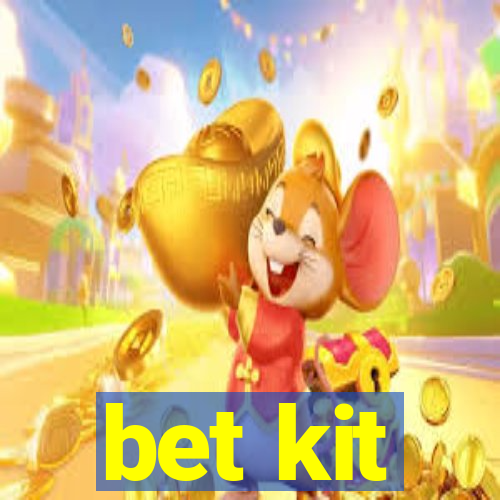 bet kit