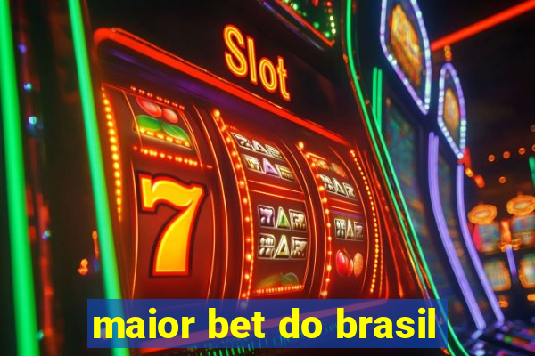 maior bet do brasil