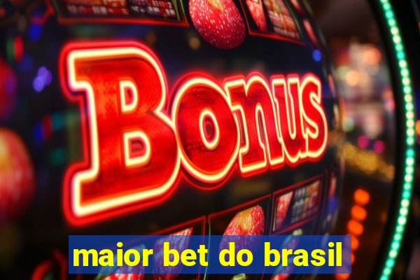 maior bet do brasil