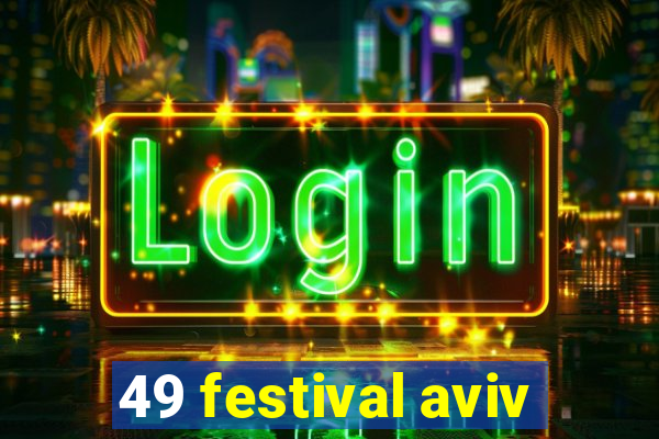 49 festival aviv