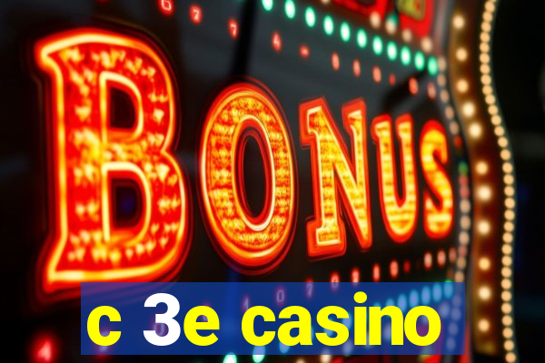 c 3e casino