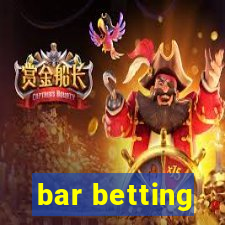 bar betting