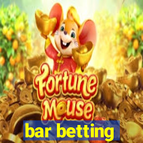 bar betting