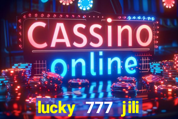 lucky 777 jili online casino