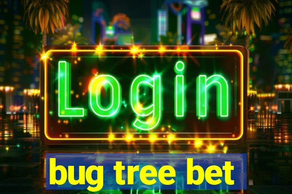 bug tree bet