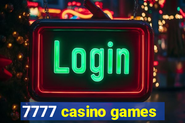 7777 casino games