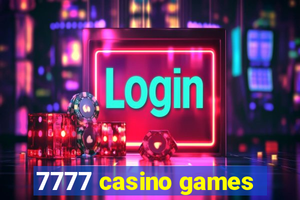 7777 casino games