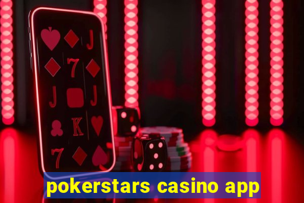 pokerstars casino app