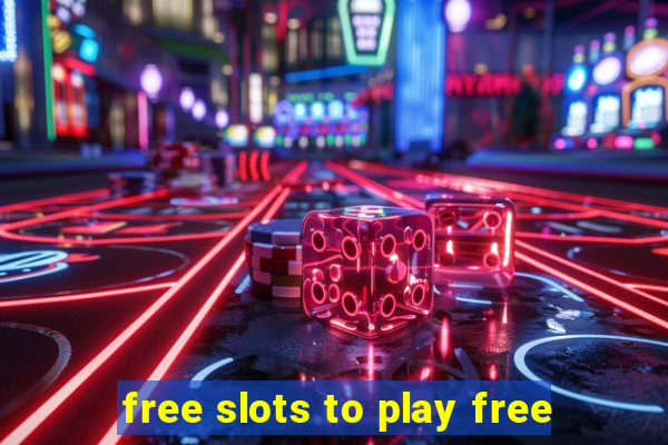 free slots to play free