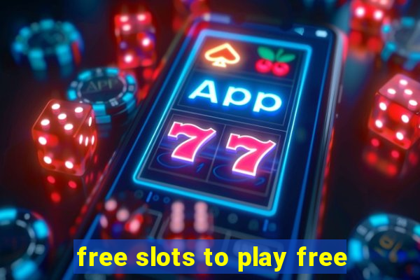 free slots to play free