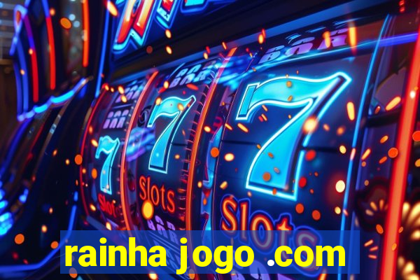 rainha jogo .com