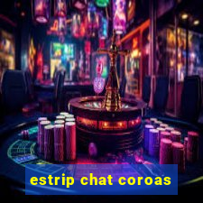 estrip chat coroas