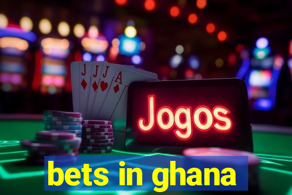 bets in ghana