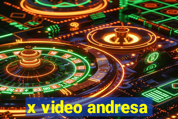 x video andresa