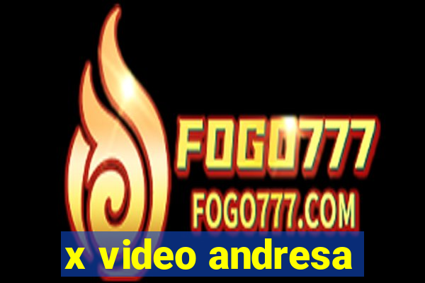 x video andresa