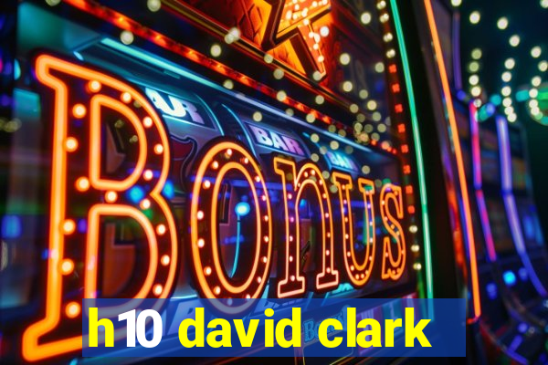 h10 david clark