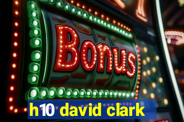 h10 david clark