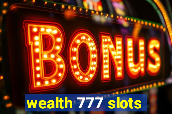 wealth 777 slots