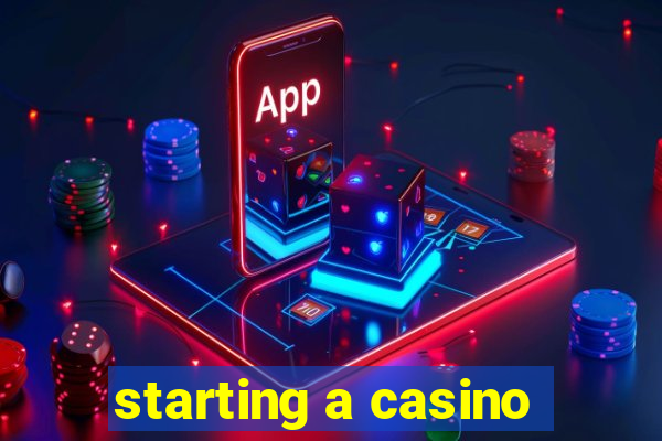 starting a casino