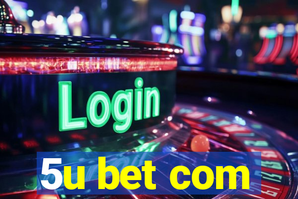 5u bet com