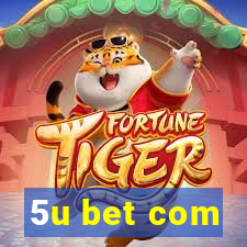 5u bet com