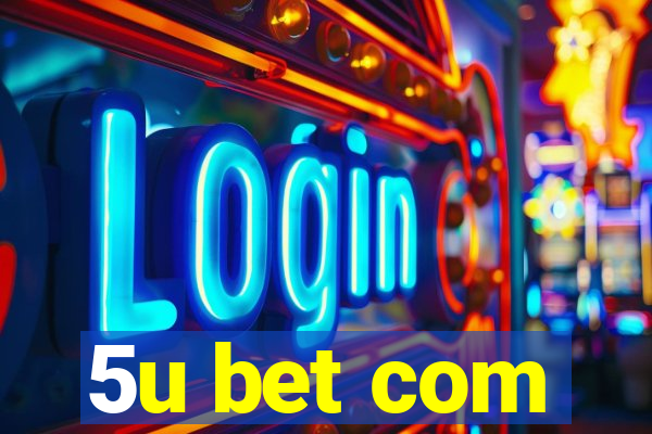 5u bet com