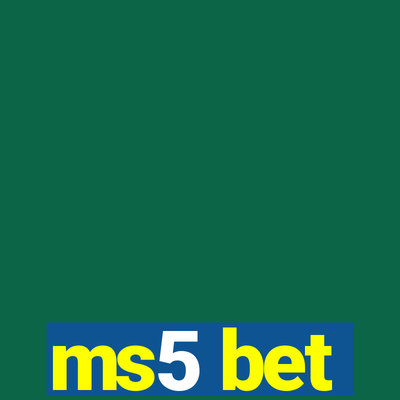 ms5 bet