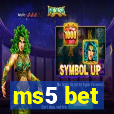 ms5 bet