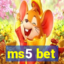 ms5 bet